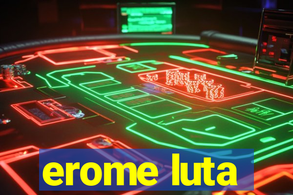 erome luta